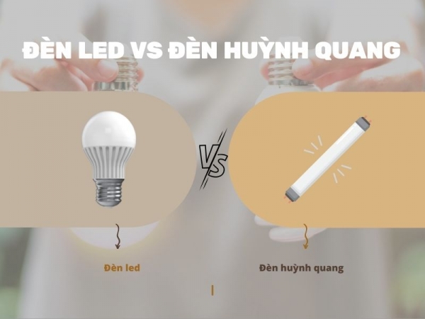 SO SÁNH ĐÈN HUỲNH QUANG VÀ ĐÈN LED – ĐIỂM GIỐNG, KHÁC NHAU